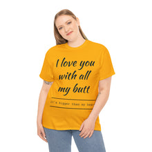 Load image into Gallery viewer, "I Love You" Unisex Heavy Cotton Tee