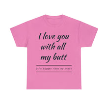 Load image into Gallery viewer, "I Love You" Unisex Heavy Cotton Tee