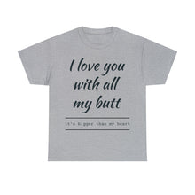 Load image into Gallery viewer, "I Love You" Unisex Heavy Cotton Tee