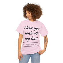 Load image into Gallery viewer, "I Love You" Unisex Heavy Cotton Tee
