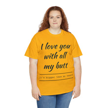 Load image into Gallery viewer, "I Love You" Unisex Heavy Cotton Tee