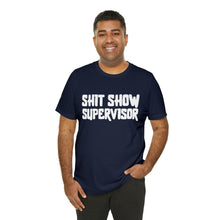 Load image into Gallery viewer, "Shit Show Supervisor" Short Sleeve Tee