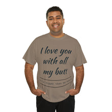 Load image into Gallery viewer, "I Love You" Unisex Heavy Cotton Tee