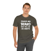 Load image into Gallery viewer, "Touch My Beard" Short Sleeve Tee