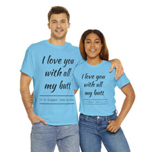 Load image into Gallery viewer, "I Love You" Unisex Heavy Cotton Tee