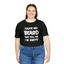 Load image into Gallery viewer, "Touch My Beard" Short Sleeve Tee