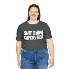 Load image into Gallery viewer, "Shit Show Supervisor" Short Sleeve Tee