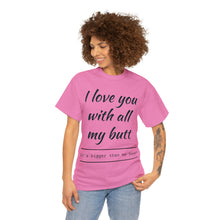 Load image into Gallery viewer, "I Love You" Unisex Heavy Cotton Tee
