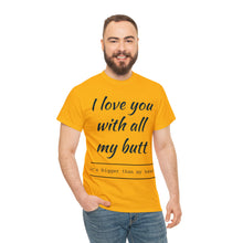 Load image into Gallery viewer, "I Love You" Unisex Heavy Cotton Tee
