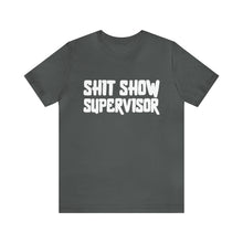 Load image into Gallery viewer, "Shit Show Supervisor" Short Sleeve Tee