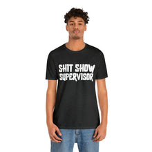 Load image into Gallery viewer, "Shit Show Supervisor" Short Sleeve Tee