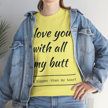 Load image into Gallery viewer, "I Love You" Unisex Heavy Cotton Tee