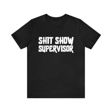 Load image into Gallery viewer, "Shit Show Supervisor" Short Sleeve Tee