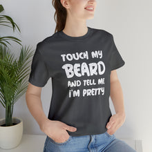 Load image into Gallery viewer, "Touch My Beard" Short Sleeve Tee