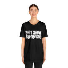 Load image into Gallery viewer, "Shit Show Supervisor" Short Sleeve Tee