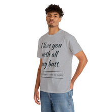 Load image into Gallery viewer, "I Love You" Unisex Heavy Cotton Tee