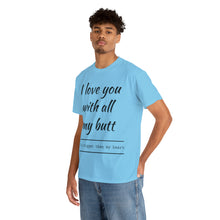 Load image into Gallery viewer, "I Love You" Unisex Heavy Cotton Tee