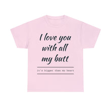 Load image into Gallery viewer, "I Love You" Unisex Heavy Cotton Tee