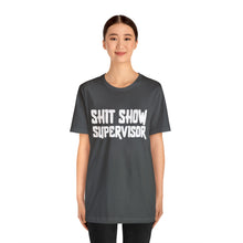 Load image into Gallery viewer, "Shit Show Supervisor" Short Sleeve Tee
