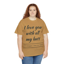 Load image into Gallery viewer, "I Love You" Unisex Heavy Cotton Tee