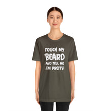 Load image into Gallery viewer, "Touch My Beard" Short Sleeve Tee