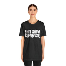 Load image into Gallery viewer, "Shit Show Supervisor" Short Sleeve Tee