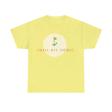 Load image into Gallery viewer, "Small But Fierce" Cotton Tee