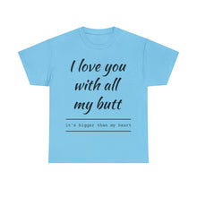 Load image into Gallery viewer, "I Love You" Unisex Heavy Cotton Tee