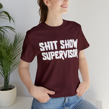 Load image into Gallery viewer, "Shit Show Supervisor" Short Sleeve Tee
