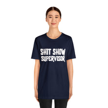 Load image into Gallery viewer, "Shit Show Supervisor" Short Sleeve Tee