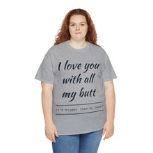 Load image into Gallery viewer, "I Love You" Unisex Heavy Cotton Tee