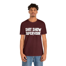 Load image into Gallery viewer, "Shit Show Supervisor" Short Sleeve Tee