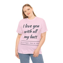 Load image into Gallery viewer, "I Love You" Unisex Heavy Cotton Tee
