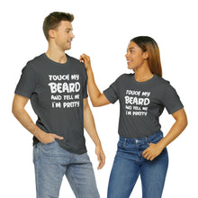 Load image into Gallery viewer, "Touch My Beard" Short Sleeve Tee