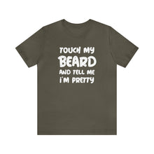 Load image into Gallery viewer, "Touch My Beard" Short Sleeve Tee