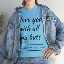 Load image into Gallery viewer, "I Love You" Unisex Heavy Cotton Tee