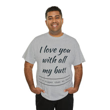 Load image into Gallery viewer, "I Love You" Unisex Heavy Cotton Tee