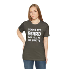 Load image into Gallery viewer, "Touch My Beard" Short Sleeve Tee