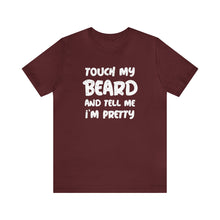 Load image into Gallery viewer, "Touch My Beard" Short Sleeve Tee