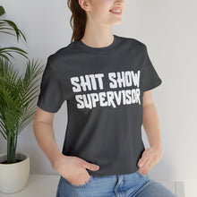 Load image into Gallery viewer, "Shit Show Supervisor" Short Sleeve Tee