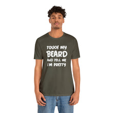 Load image into Gallery viewer, "Touch My Beard" Short Sleeve Tee