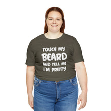 Load image into Gallery viewer, "Touch My Beard" Short Sleeve Tee