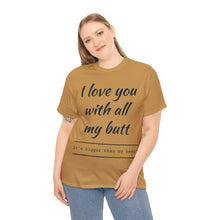Load image into Gallery viewer, "I Love You" Unisex Heavy Cotton Tee
