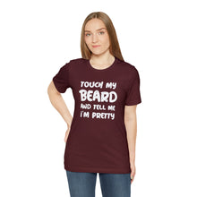 Load image into Gallery viewer, "Touch My Beard" Short Sleeve Tee
