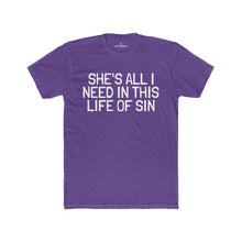 Load image into Gallery viewer, Men's "She's All I Need In This Life Of Sin" Tee (Matching Couple Shirt)