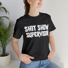 Load image into Gallery viewer, "Shit Show Supervisor" Short Sleeve Tee