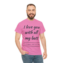 Load image into Gallery viewer, "I Love You" Unisex Heavy Cotton Tee