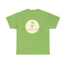 Load image into Gallery viewer, "Small But Fierce" Cotton Tee