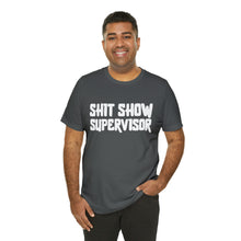 Load image into Gallery viewer, "Shit Show Supervisor" Short Sleeve Tee