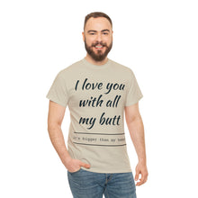 Load image into Gallery viewer, "I Love You" Unisex Heavy Cotton Tee